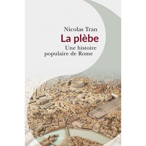 La Plèbe - Une Histoire Populaire De Rome