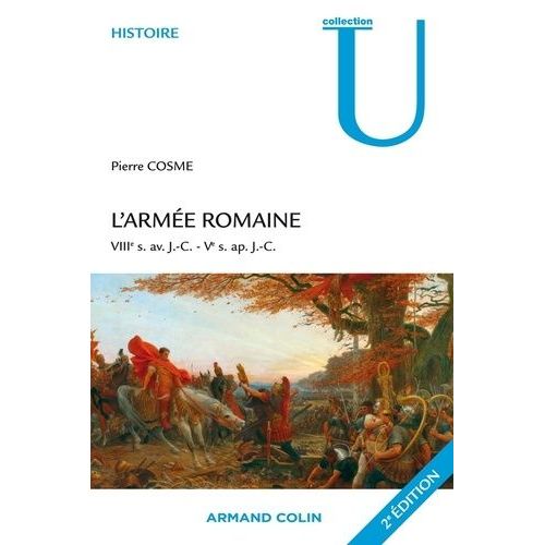 L'armée Romaine - Viiie S. Av - J.-C. - Ve S. Ap - J.-C