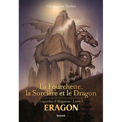 Eragon - Légendes D'alagaësia - Tome 1 - La Fourchette, La Sorcière Et Le Dragon