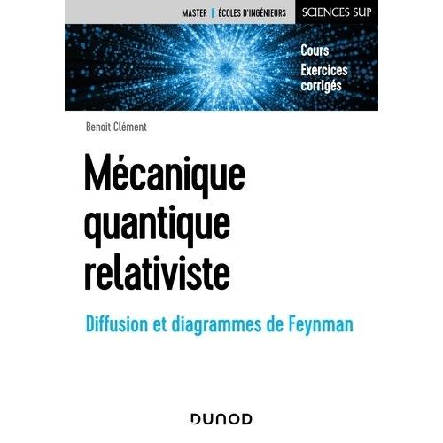 Mécanique Quantique Relativiste - Diffusion Et Diagrammes De Feynman