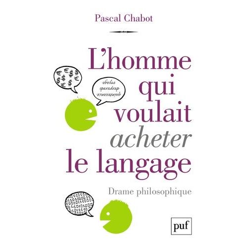 L'homme Qui Voulait Acheter Le Langage - Drame Philosophique