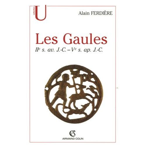 Les Gaules (Provinces Des Gaules Et Germanies, Provinces Alpines) - Iie Siècle Av - Ve Siècle Ap - J.-C