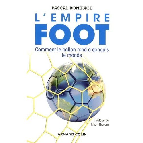 L'empire Foot - Comment Le Ballon Rond A Conquis Le Monde