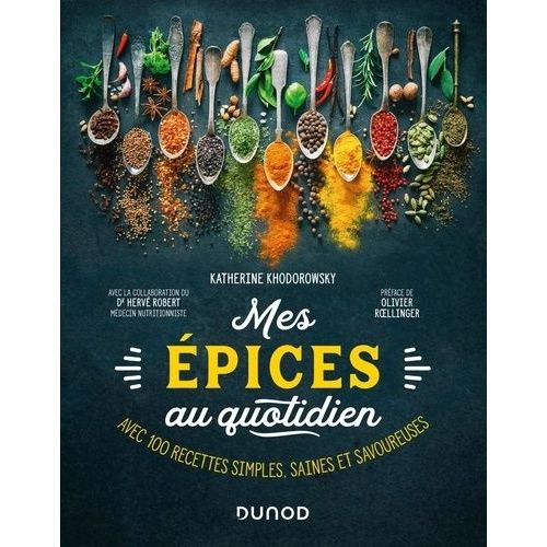 Mes Épices Au Quotidien - Avec 100 Recettes Simples, Saines Et Savoureuses