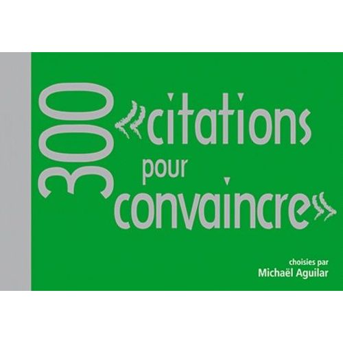 300 "Citations Pour Convaincre