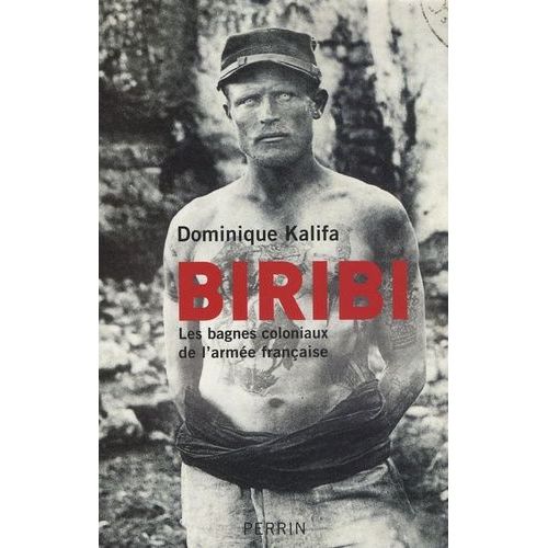 Biribi - Les Bagnes Coloniaux De L'armée Française
