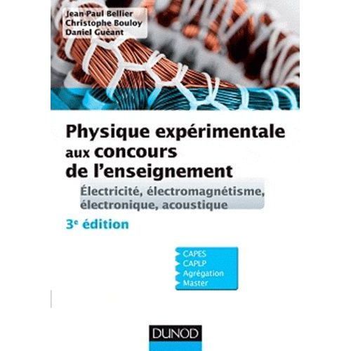 Physique Expérimentale Aux Concours De L'enseignement - Electricité, Électromagnétisme, Électronique, Acoustique