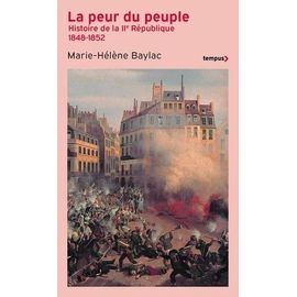 La Peur Du Peuple - Histoire De La Iie République 1848-1852