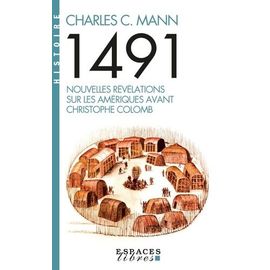 1491 - Nouvelles Révélations Sur Les Amériques Avant Christophe Colomb