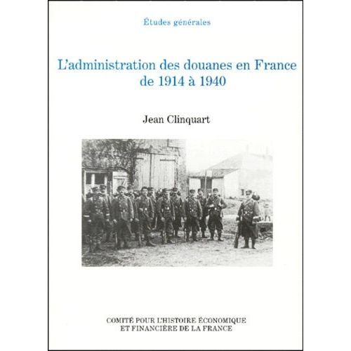 L'administration Des Douanes En France De 1914 À 1940