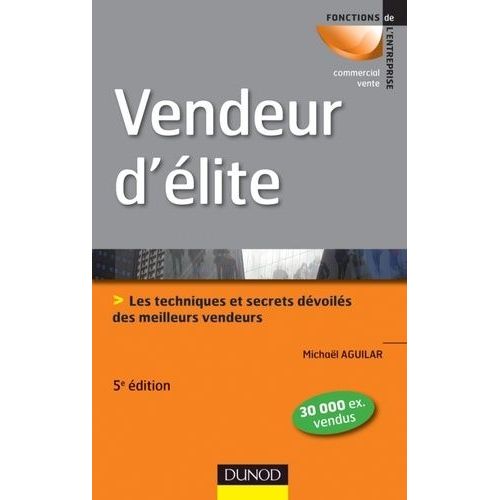 Vendeur D'élite - Techniques Et Secrets Dévoilés Des Meilleurs Vendeurs