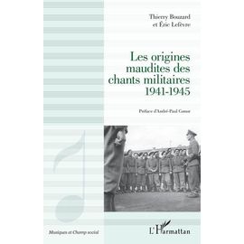 Les Origines Maudites Des Chants Militaires 1941-1945