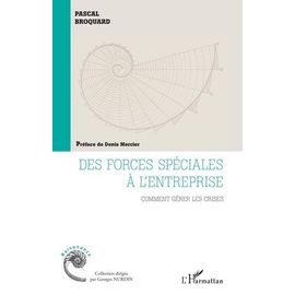 Des Forces Spéciales À L'entreprise - Comment Gérer Les Crises