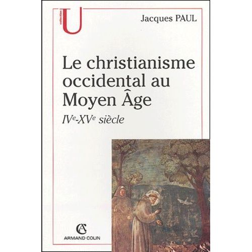 Le Christianisme Occidental Au Moyen Âge - Ive-Xve Siècle