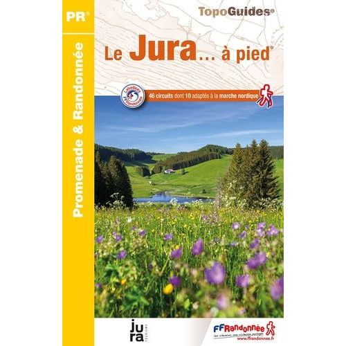 Le Jura - À Pied - 46 Promenades & Randonnées