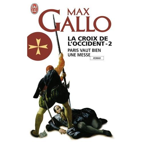 La Croix De L'occident - Tome 2 - Paris Vaut Bien Une Messe