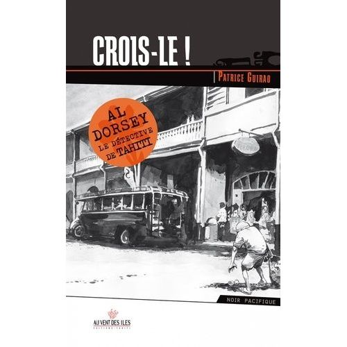 Une Aventure D'al Dorsey - Tome 1 - Crois-Le !