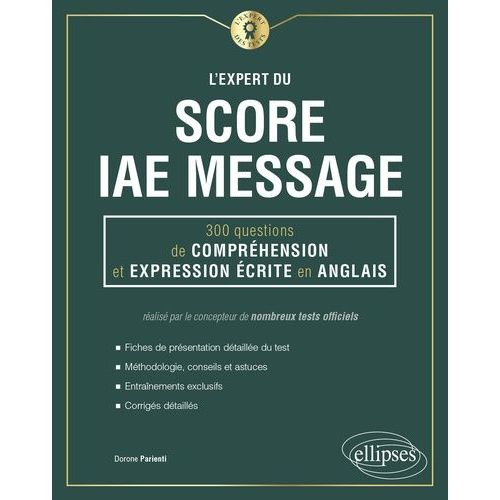 L'expert Du Score Iae Message - 300 Questions De Compréhension Et Expression Écrite En Anglais