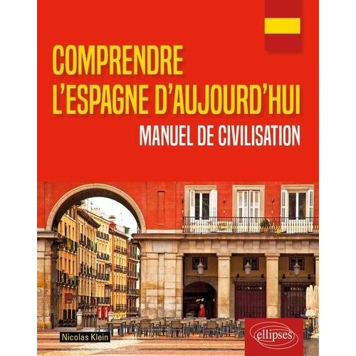 Comprendre L'espagne D'aujourd'hui - Manuel De Civilisation