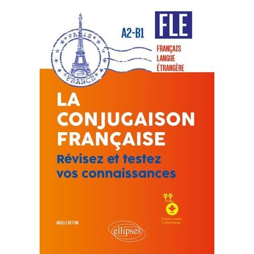 La Conjugaison Française Fle Français Langue Étrangère A2-B1 - Révisez Et Testez Vos Connaissances