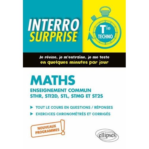 Mathématiques Tle Technologique Enseignement Commun Sthr, Sti2d, Stl, Stmg Et St2s - Tout Le Cours En Questions / Réponse - Exercices Chronométrés Et Corrigés