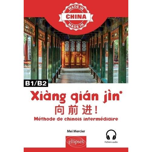 Xiàng Qián Jìn - Méthode De Chinois B1/B2