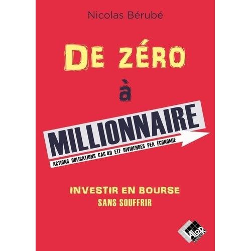 De Zéro À Millionnaire - Investir En Bourse Sans Souffrir