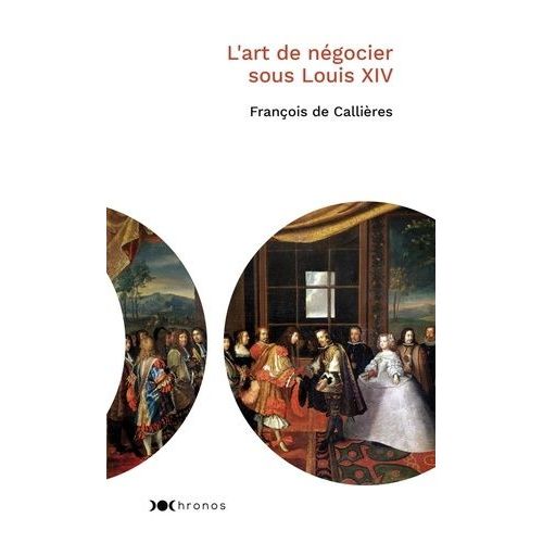 L'art De Négocier Sous Louis Xiv
