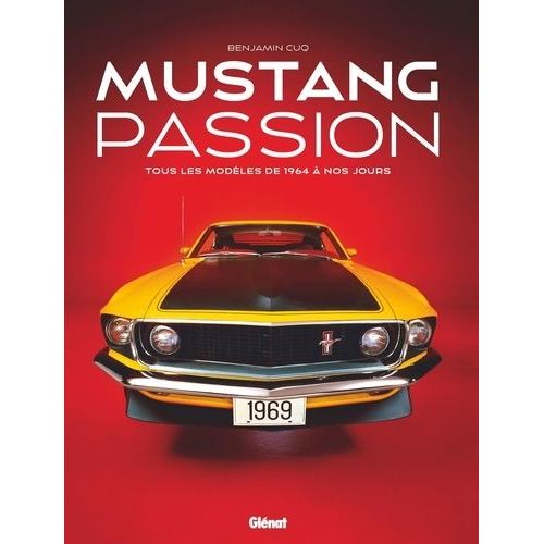 Mustang Passion - Tous Les Modèles De 1964 À Nos Jours