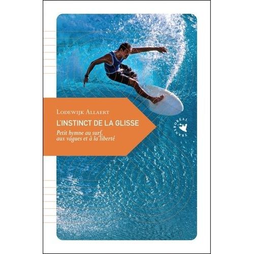 L'instinct De La Glisse - Petit Hymne Au Surf, Aux Vagues Et À La Liberté