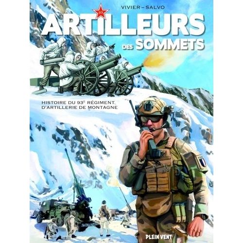 Artilleurs Des Sommets - Histoire Du 93e Régiment D'artillerie De Montagne