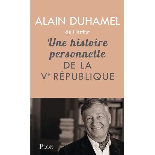 Une Histoire Personnelle De La Ve République