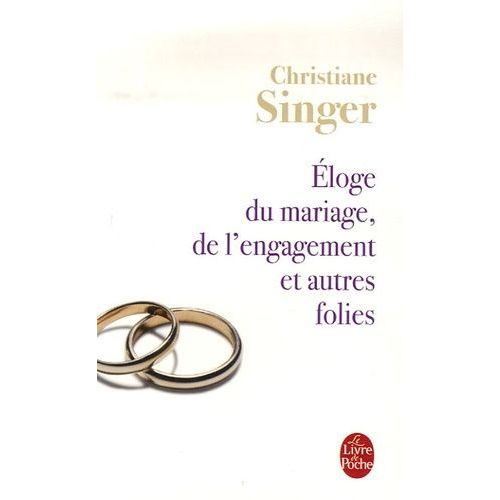 Eloge Du Mariage, De L'engagement Et Autres Folies