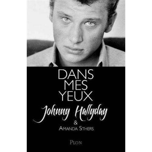 Dans Mes Yeux - Johnny Hallyday Se Raconte À Amanda Sthers