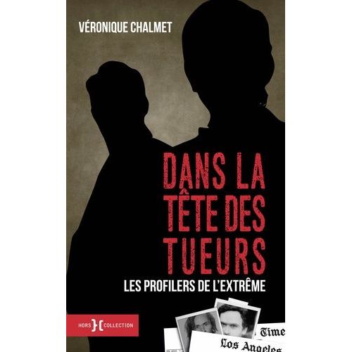 Dans La Tête Des Tueurs - Portraits De Profilers