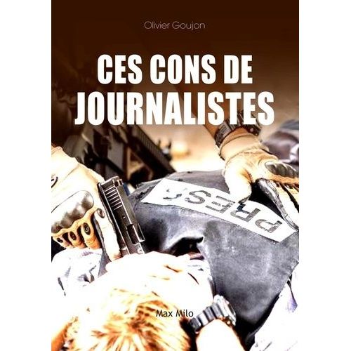 Ces Cons De Journalistes !