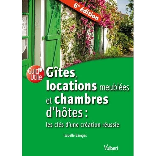 Gîtes, Locations De Meublés Et Chambres D'hôtes - Les Clés D'une Création Réussie