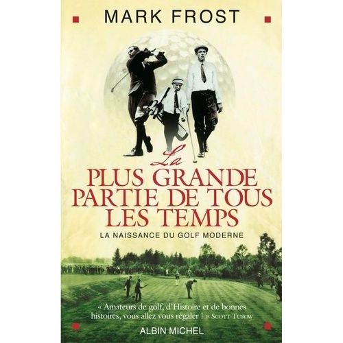 La Plus Grande Partie De Tous Les Temps - La Naissance Du Golf Moderne