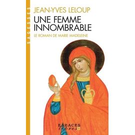 Une Femme Innombrable - Le Roman De Marie-Madeleine