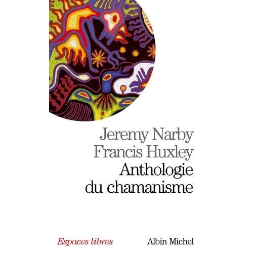 Anthologie Du Chamanisme - Cinq Cents Ans Sur La Piste Du Savoir