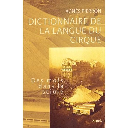 Dictionnaire De La Langue Du Cirque - Des Mots Dans La Sciure