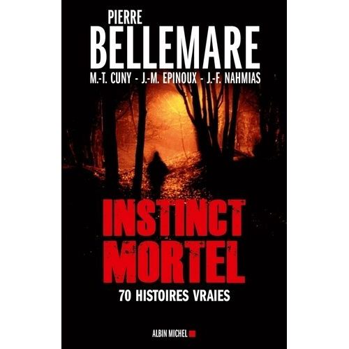 Instinct Mortel - Soixante-Dix Histoires Vraies