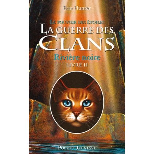 La Guerre Des Clans : Le Pouvoir Des Étoiles (Cycle Iii) - Tome 2 - Rivière Noire