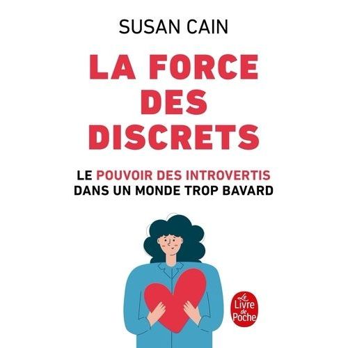 La Force Des Discrets - Le Pouvoir Des Introvertis Dans Un Monde Trop Bavard