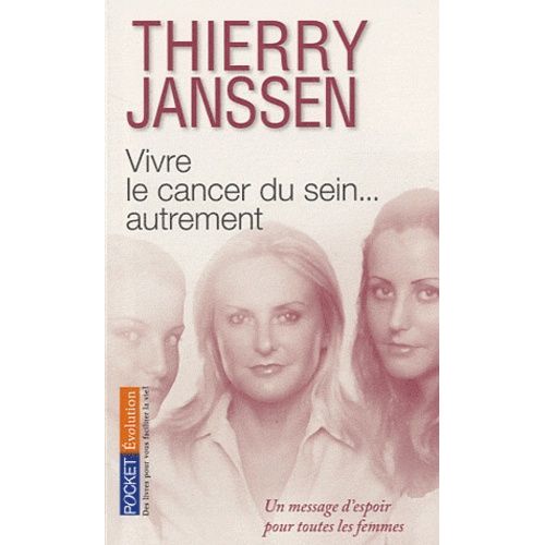 Vivre Le Cancer Du Sein - Autrement - Un Message D'espoir Pour Toutes Les Femmes