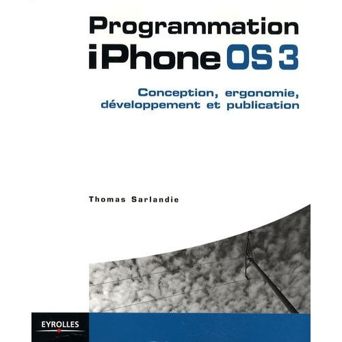 Programmation Iphone Os3 - Conception, Ergonomie, Développement Et Publication