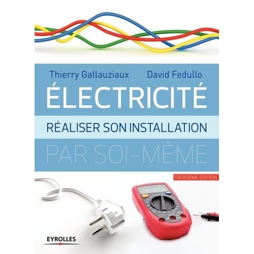 Electricité - Réaliser Son Installation Par Soi-Même