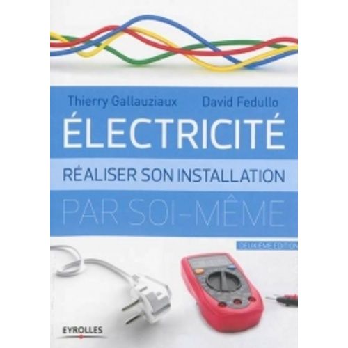 Electricité - Réaliser Son Installation Par Soi-Même