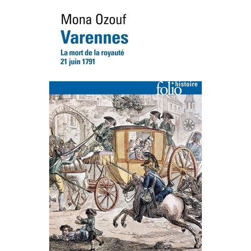 Varennes - La Mort De La Royauté, 21 Juin 1791