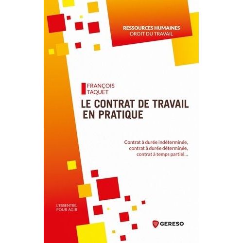 Le Contrat De Travail En Pratique - Contrat À Durée Indéterminée, Contrat À Durée Déterminée, Contrat À Temps Partiel